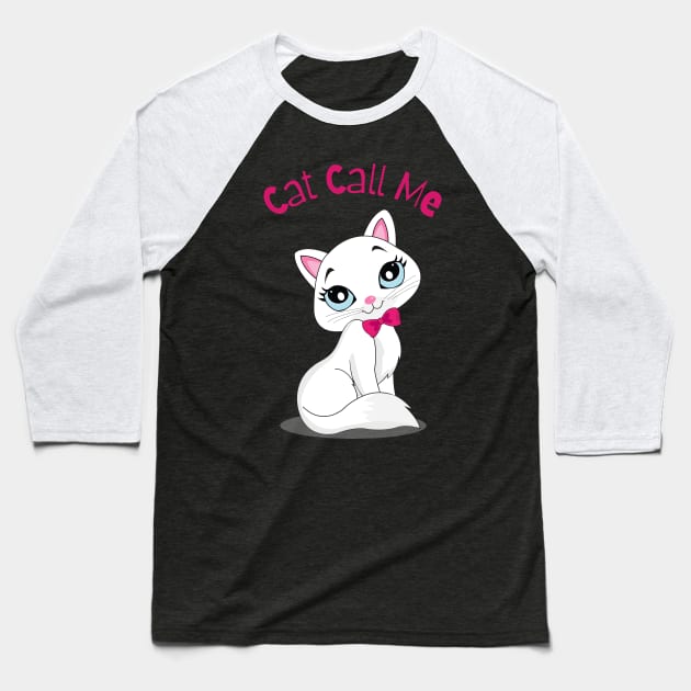 Flirty Cat, Cat Call Me Baseball T-Shirt by LetsGetInspired